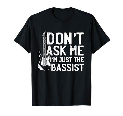 No me preguntes soy solo el motivo bajista para un bajista Camiseta