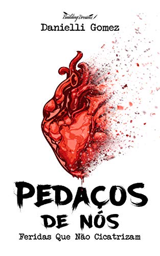 Pedaços de Nós: Feridas que não cicatrizam