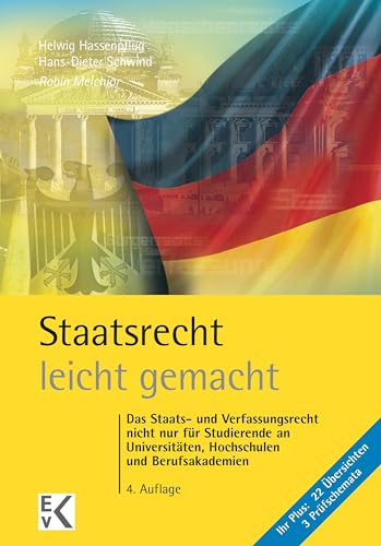 Staatsrecht – leicht gemacht.: Das Staats- und Verfassungsrecht nicht nur für Studierende an Universitäten, Hochschulen und Berufsakademien. (GELBE SERIE – leicht gemacht) (German Edition)