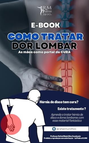 COMO TRATAR DOR LOMBAR EM CASA : As mãos como portal da Cura (A vida pode ser mais saudável com atitudes simples Livro 1)