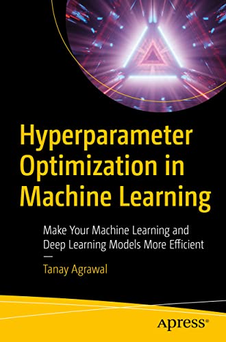 Hyperparameter Optimization in Machine Learning: Make Your Machin...