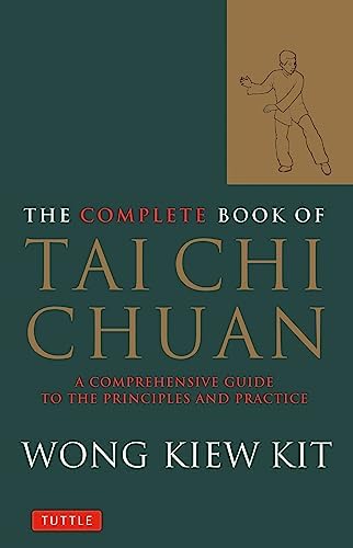 The Complete Book of Tai Chi Chuan: A Comprehensive Guide to the Principles and Practice