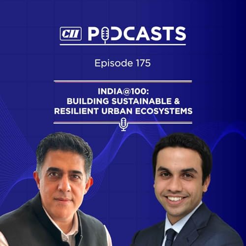 India@100: Building Sustainable & Resilient Urban Ecosystems ft Pirojsha Godrej