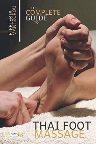 The Complete Guide to Thai Foot Massage (Thai bodywork)