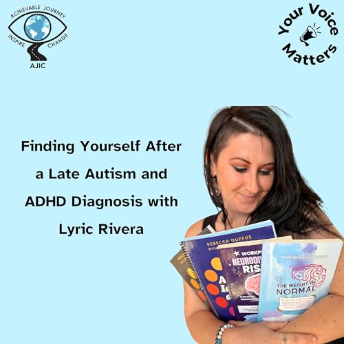 Finding Yourself After a Late Autism and ADHD Diagnosis with Lyric Rivera