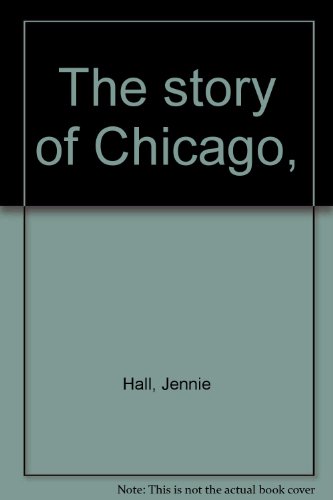 The story of Chicago, B00088H8UY Book Cover