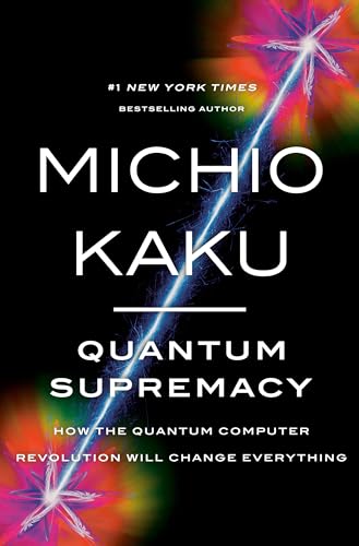 Quantum Supremacy: How the Quantum Computer Revolution Will Change Everything view 2