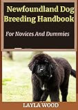  Newfoundland Dog Breeding Handbook For Novices And Dummies (English Edition)