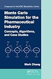  Monte Carlo Simulation for the Pharmaceutical Industry: Concepts, Algorithms, and Case Studies (Chapman & Hall/CRC Biostatistics Series Book 36) (English Edition)