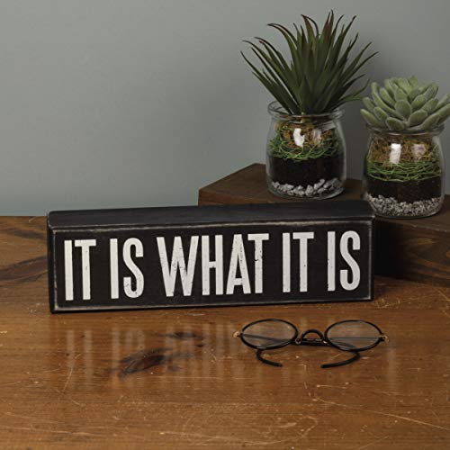 Primitives By Kathy 22343 Box Sign, 10.5" X 3", It Is What It Is #TOP2