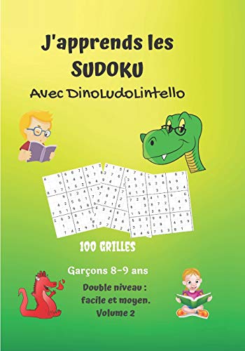 J’apprends les sudoku avec DinoLudoLintello. 100 grilles, garçons 8-9 ans, double niveau : facile et moyen, volume 2: Carnet de jeux pour enfants avec ... verte, dinosaure rouge, vert (French Edition)