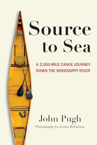 Source to Sea: A 2,000 Mile Canoe Journey Down the Mississippi River