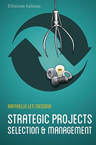 Strategic Projects Selection and Management B/W: Selezione e Gestione dei Progetti Strategici - Grey tones (No Colors) (Italian Edition)