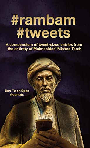 #rambam #tweets: A compendium of tweet-sized entries from the entirety of Maimonides’ Mishne Torah