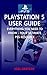 Produktbild PlayStation 5 User Guide: Everything You Need To Know - Your Ultimate PS5 Resource