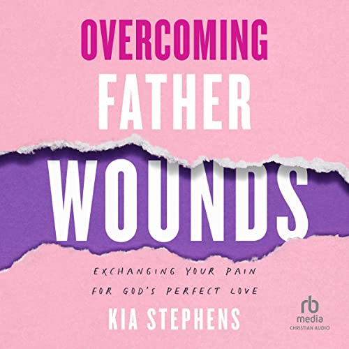 Overcoming Father Wounds by Kia Stephens episode artwork
