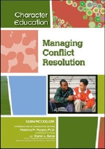 Managing Conflict Resolution (Character Education)      Library Binding – Illustrated, August 1, 2009