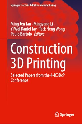 Construction 3D Printing: Selected Papers from the 4-IC3DcP Conference (Springer Tracts in Additive Manufacturing)