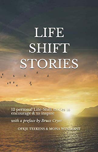 Life-Shift stories: 12 personal Life-Shift stories to encourage & to inspire