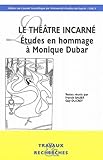  Le théâtre incarné: Etudes en hommage à Monique Dubar