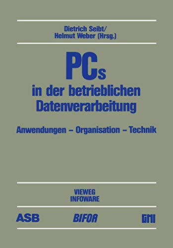 Preisvergleich Produktbild PCs in der betrieblichen Datenverarbeitung: Anwendung - Organisation - Technik Beiträge des 3. deutschen PC-Kongresses 1985, durchgeführt von ASB, BIFOA, GMI