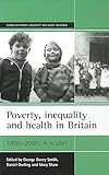 Poverty, inequality and health in Britain: 1800-2000: A reader (Studies in Poverty, Inequality and Social Exclusion)