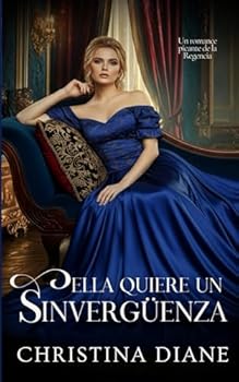 Paperback Ella Quiere un Sinvergüenza: Un romance picante de la Regencia [Spanish] Book