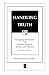 HANDLING TRUTH: Navigating the Riptides of Rhetoric, Religion, Reason, and Research