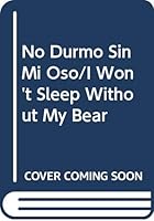 No Durmo Sin Mi Oso / I Won't Sleep Without My Bear (Coleccion Los Dias De Nicolas) 9501108058 Book Cover