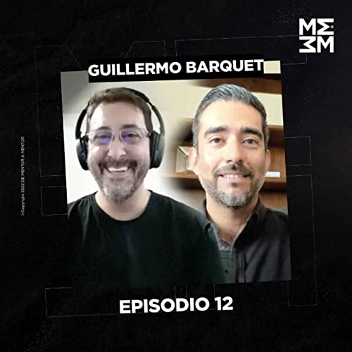 De Mentor a Mentor #12 - "Mejora tus capacidades." - Guillermo Barquet