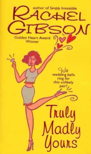 TRULY MADLY YOURS [Truly Madly Yours ] BY Gibson, Rachel(Author)Mass Market Paperbound 01-Jan-1999