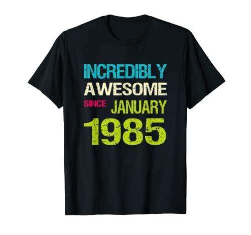 Incredible Awesome Since January 1985 Birthday T-Shirt