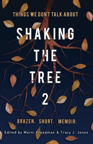 Shaking the Tree: Brazen. Short. Memoir (Vol. 2): Things We Don't Talk About