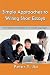 Simple Approaches to Writing Short Essays: (For students of English as a second language)
