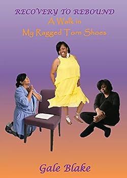 Paperback Recovery to Rebound: A Walk in My Ragged Torn Shoes Book
