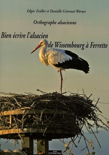 Orthographe alsacienne: Bien écrire l'alsacien de Wissembourg à Ferrette