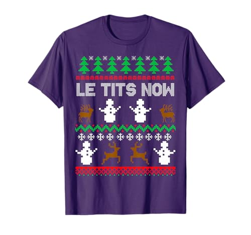 Le Tits Now Funny Sarcastic Rude Ugly Christmas Sweater T-Shirt