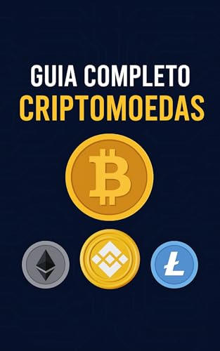 Guia Completo Criptomoedas : O guia prático para investir sem com...