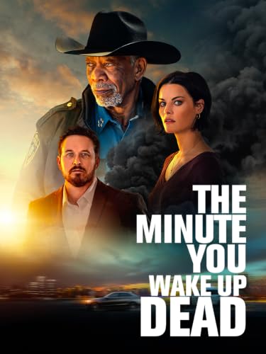 The minute You wake up dead