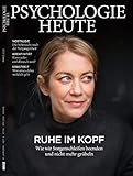  Psychologie Heute 3/2020: Ruhe im Kopf: Wie wir Sorgenschleifen beenden und nicht mehr Grübeln