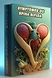 spina bifida grossesse  Symptômes du spina bifida: Reconnaître les symptômes du spina bifida - Comprendre les anomalies du tube neural et demander des soins!