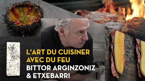 L'art de cuisiner avec le feu | Bittor Arginzoniz & Etxebarri – vue 2