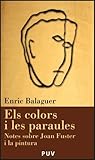  Els colors i les paraules: Notes sobre Joan Fuster i la pintura: 4 (Càtedra Joan Fuster)