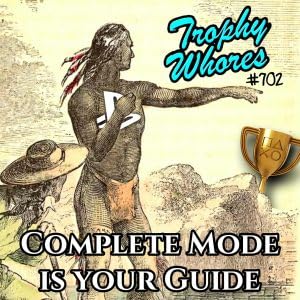 Trophy Whores 702 &ndash; Complete Mode is your Guide Podcast Por  arte de portada