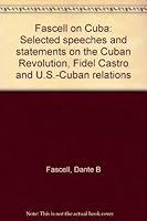 Fascell on Cuba: Selected speeches and statements on the Cuban Revolution, Fidel Castro and U.S.-Cuban relations 0970491603 Book Cover