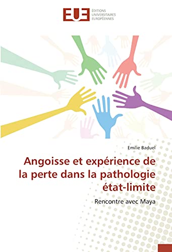 Angoisse et expérience de la perte dans la pathologie état-limite: Rencontre avec Maya (Omn.Univ.Europ.) (French Edition)