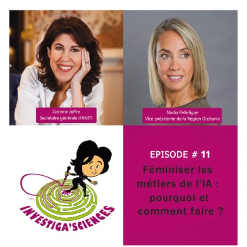 Investiga&rsquo;Sciences #11 - F&eacute;miniser les m&eacute;tiers de l'IA : pourquoi et comment faire?