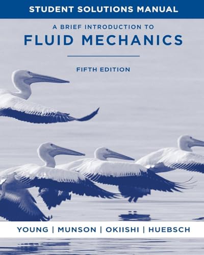 A Brief Introduction to Fluid Mechanics, 5e Student Solutions Manual