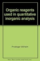 Organic Reagents Used in Quantitative Inorganic Analysis B000GSD1R0 Book Cover