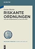 Riskante Ordnungen: Von der Kaiserchronik zu Jans von Wien (Deutsche Literatur. Studien und Quellen, 18, Band 18)